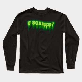 Green Slime Letters Are You U Scared On Halloween Long Sleeve T-Shirt